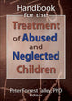 Book cover of: Handbook for the Treatment of Abused and Neglected Children