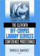 Book cover of: Eleventh Off-Campus Library Services Conference Proceedings. By: Off-Campus Library Services Conference (11th 2004 Scottsdale, Ariz.), Off-campus Library Services Conference 2
