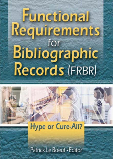 Book cover of: Functional Requirements for Bibliographic Records (FRBR). By: Patrick LeB¿uf