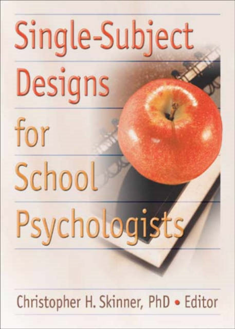 Book cover of: Single-Subject Designs for School Psychologists. By: Christopher H., Ph.D. Skinner