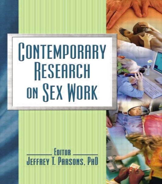 Book cover of: Contemporary Research on Sex Work. By: Jeffrey T., Ph.d. Parsons