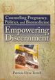 Book cover of: Counseling Pregnancy, Politics, and Biomedicine. By: Patricia Elyse, Ph.D. Terrell