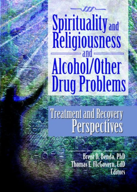 Book cover of: Spirituality and Religiousness and Alcohol/Other Drug Problems