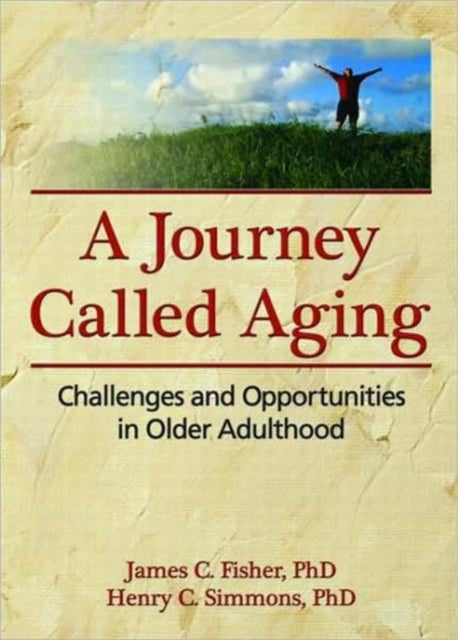 Book cover of: Journey Called Aging. By: James C Fisher, James C. Fisher