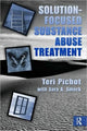 Book cover of: Solution-Focused Substance Abuse Treatment. By: Teri Pichot