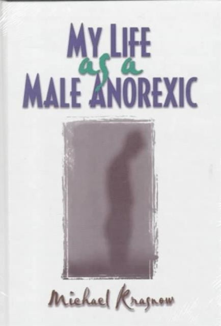 Book cover of: My Life as a Male Anorexic