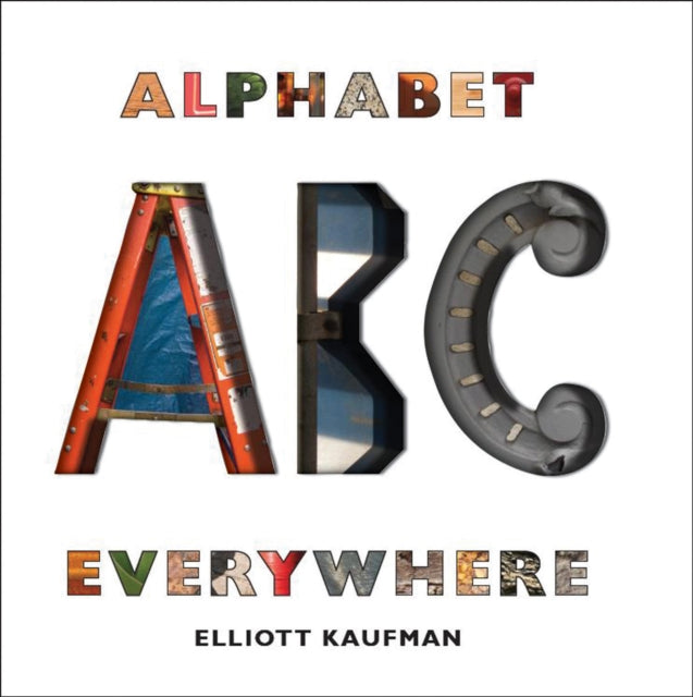 Book cover of: Alphabet Everywhere. By: Elliott Kaufman