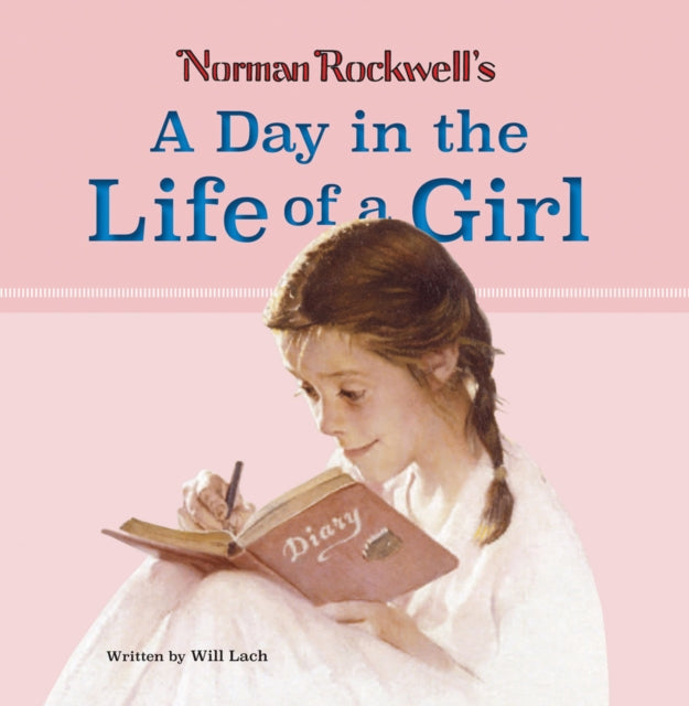 Book cover of: Norman Rockwell’s A Day in the Life of a Girl. By: Norman Rockwell