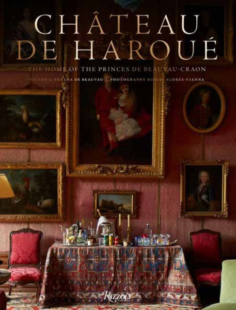 Book cover of: Chateau de Haroue. By: Victoria Botana de Beauvau-Craon