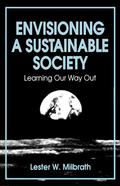 Book cover of: Envisioning a Sustainable Society. By: Lester W. Milbrath
