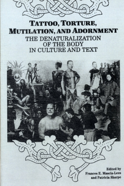 Book cover of: Tattoo, Torture, Mutilation, and Adornment. By: Frances E. Mascia-Lees