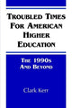 Book cover of: Troubled Times for American Higher Education