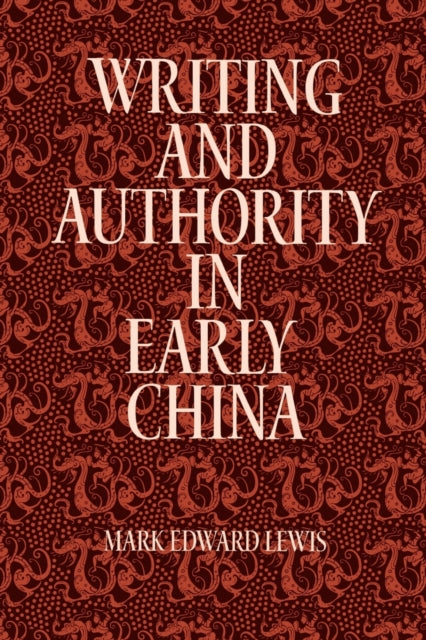 Book cover of: Writing and Authority in Early China