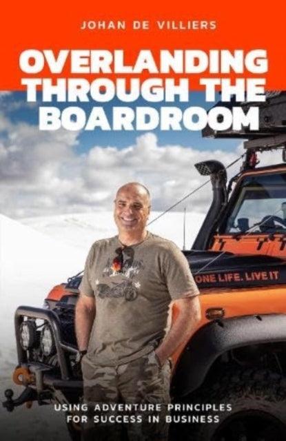 Book cover of: Overlanding Through the Boardroom. By: Johan de Villiers