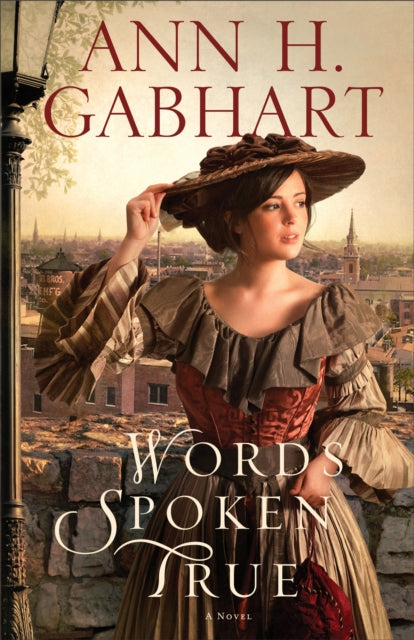 Book cover of: Words Spoken True – A Novel. By: Ann H. Gabhart