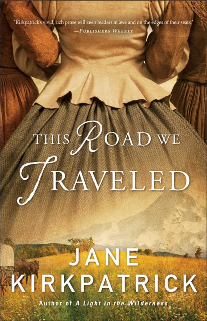 Book cover of: This Road We Traveled. By: Jane Kirkpatrick