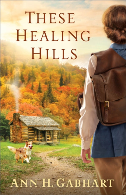 Book cover of: These Healing Hills. By: Ann H. Gabhart