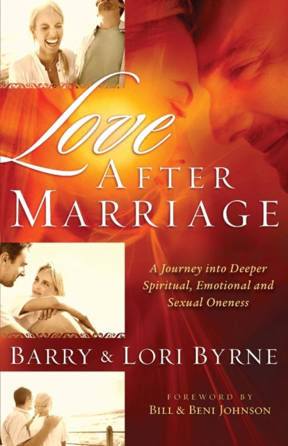 Book cover of: Love After Marriage – A Journey Into Deeper Spiritual, Emotional and Sexual Oneness. By: Barry Byrne