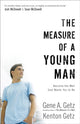 Book cover of: Measure of a Young Man – Become the Man God Wants You to Be. By: Gene A. Getz