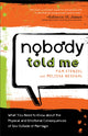 Book cover of: Nobody Told Me – What You Need to Know About the Physical and Emotional Consequences of Sex Outside of Marriage. By: Pam Stenzel