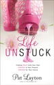 Book cover of: Life Unstuck – Finding Peace with Your Past, Purpose in Your Present, Passion for Your Future. By: Patricia K. Layton