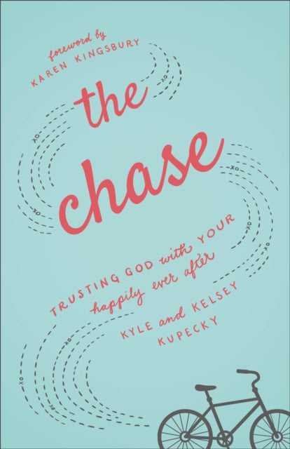 Book cover of: Chase – Trusting God with Your Happily Ever After. By: Kyle Kupecky