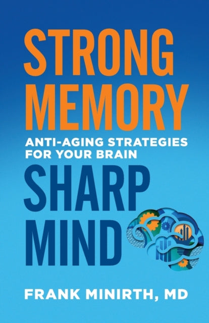 Book cover of: Strong Memory, Sharp Mind - Anti-Aging Strategies for Your Brain