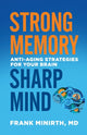 Book cover of: Strong Memory, Sharp Mind - Anti-Aging Strategies for Your Brain