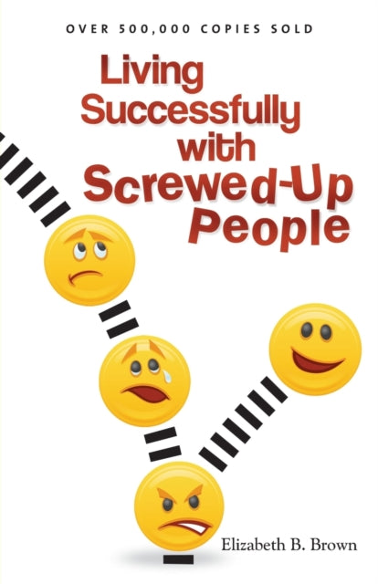 Book cover of: Living Successfully with Screwed–Up People. By: Elizabeth B. Brown