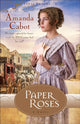 Book cover of: Paper Roses – A Novel. By: Amanda Cabot