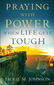 Book cover of: Praying with Power When Life Gets Tough