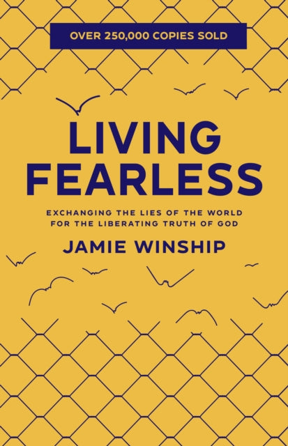 Living Fearless – Exchanging the Lies of the World for the Liberating Truth of God 9780800740290 Jamie Winship