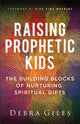 Book cover of: Raising Prophetic Kids. By: Debra Giles