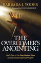 Book cover of: Overcomer`s Anointing – God`s Plan to Use Your Darkest Hour as Your Greatest Spiritual Weapon. By: Barbara J. Yoder