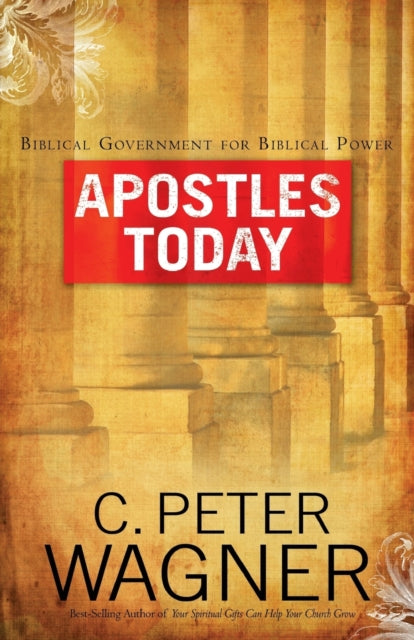 Book cover of: Apostles Today. By: C. Peter Wagner