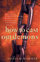 Book cover of: How to Cast Out Demons – A Guide to the Basics. By: Doris M. Wagner