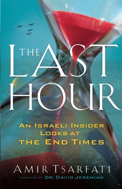 Book cover of: Last Hour – An Israeli Insider Looks at the End Times. By: Amir Tsarfati