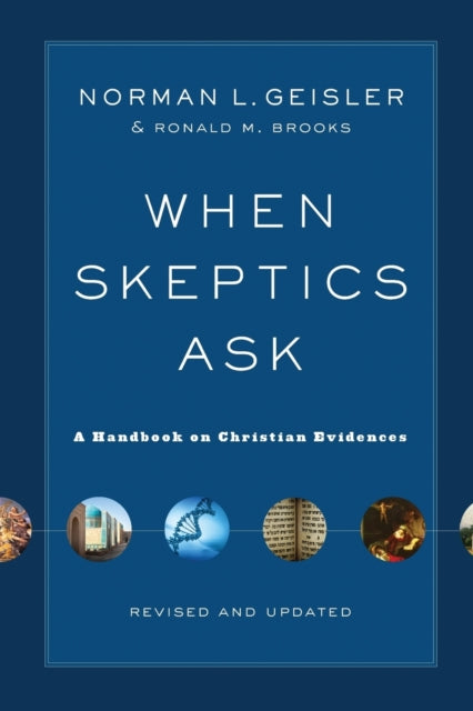 Book cover of: When Skeptics Ask – A Handbook on Christian Evidences. By: Norman L. Geisler