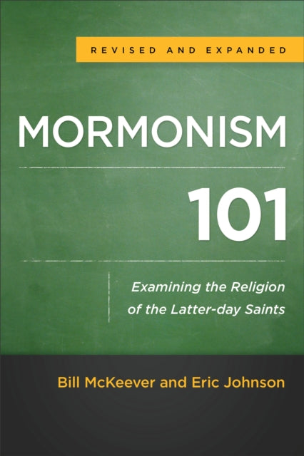 Book cover of: Mormonism 101 – Examining the Religion of the Latter–day Saints. By: Bill McKeever