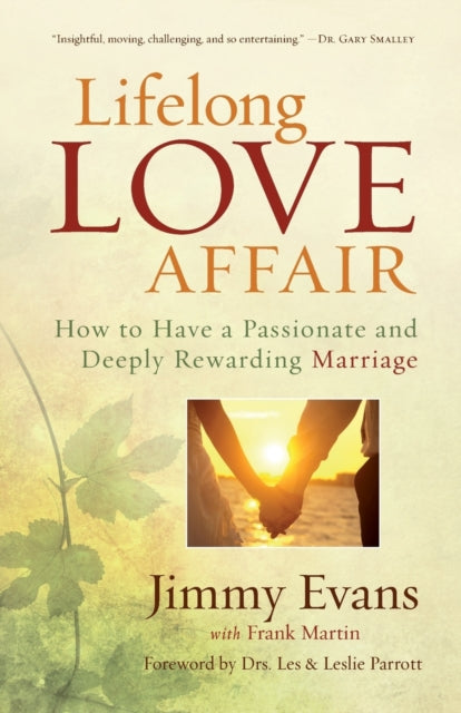 Book cover of: Lifelong Love Affair – How to Have a Passionate and Deeply Rewarding Marriage. By: Jimmy Evans
