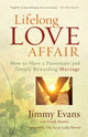 Book cover of: Lifelong Love Affair – How to Have a Passionate and Deeply Rewarding Marriage. By: Jimmy Evans