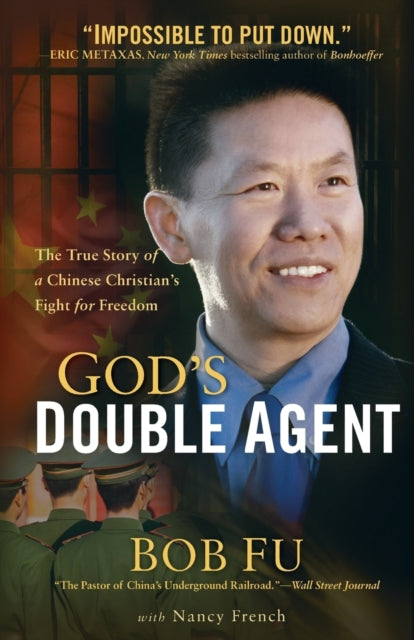Book cover of: God`s Double Agent – The True Story of a Chinese Christian`s Fight for Freedom