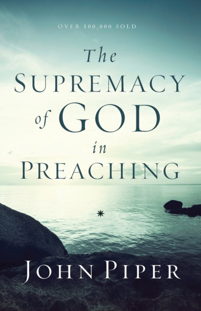 Book cover of: Supremacy of God in Preaching. By: John Piper