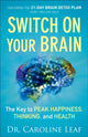 Book cover of: Switch On Your Brain – The Key to Peak Happiness, Thinking, and Health