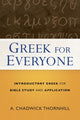 Book cover of: Greek for Everyone – Introductory Greek for Bible Study and Application. By: A. Chadwick Thornhill