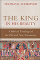 Book cover of: King in His Beauty – A Biblical Theology of the Old and New Testaments