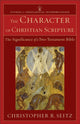 Book cover of: Character of Christian Scripture – The Significance of a Two–Testament Bible. By: Christopher R. Seitz