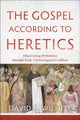 Book cover of: Gospel according to Heretics – Discovering Orthodoxy through Early Christological Conflicts