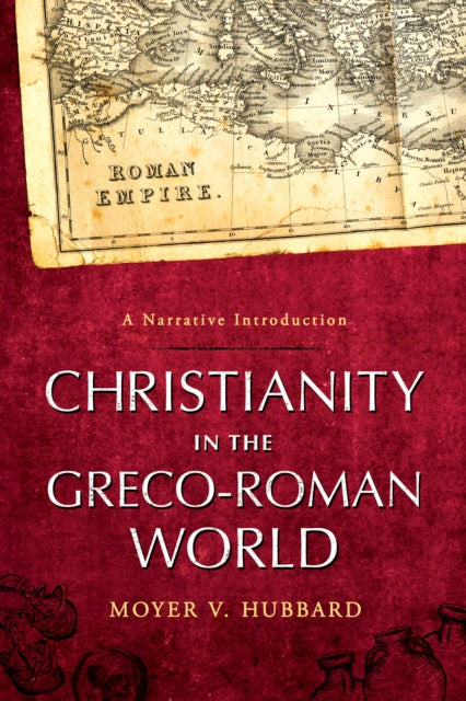 Book cover of: Christianity in the Greco–Roman World – A Narrative Introduction. By: Moyer V. Hubbard