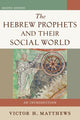 Book cover of: Hebrew Prophets and Their Social World – An Introduction. By: Victor Harold Matthews